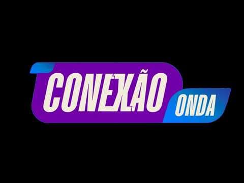 PROGRAMA CONEXÃO ONDA COM BHIA BORGES | ONDA DIGITAL -  03/08/2026