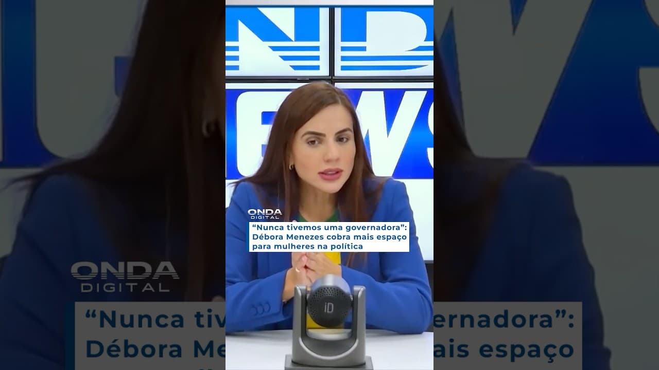 “Nunca tivemos uma governadora”: Débora Menezes cobra mais espaço para mulheres na política