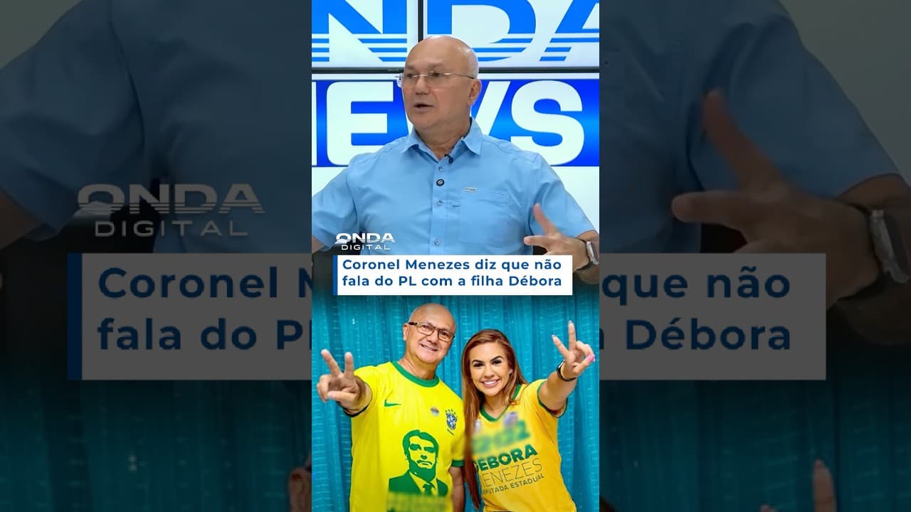Coronel Menezes diz que não fala do PL com a filha Débora
